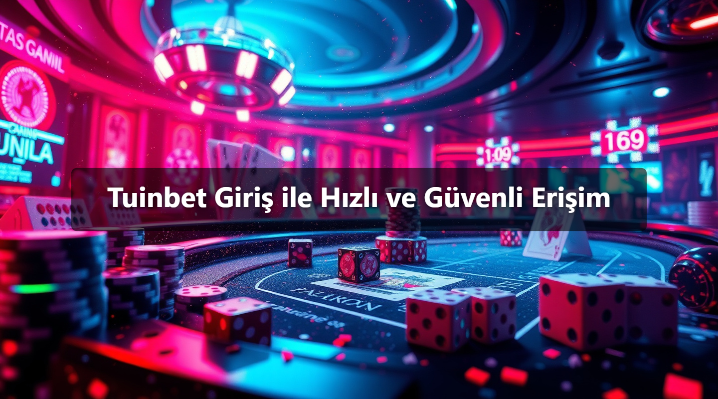 Tuinbet Giriş ile Hızlı ve Güvenli Erişim